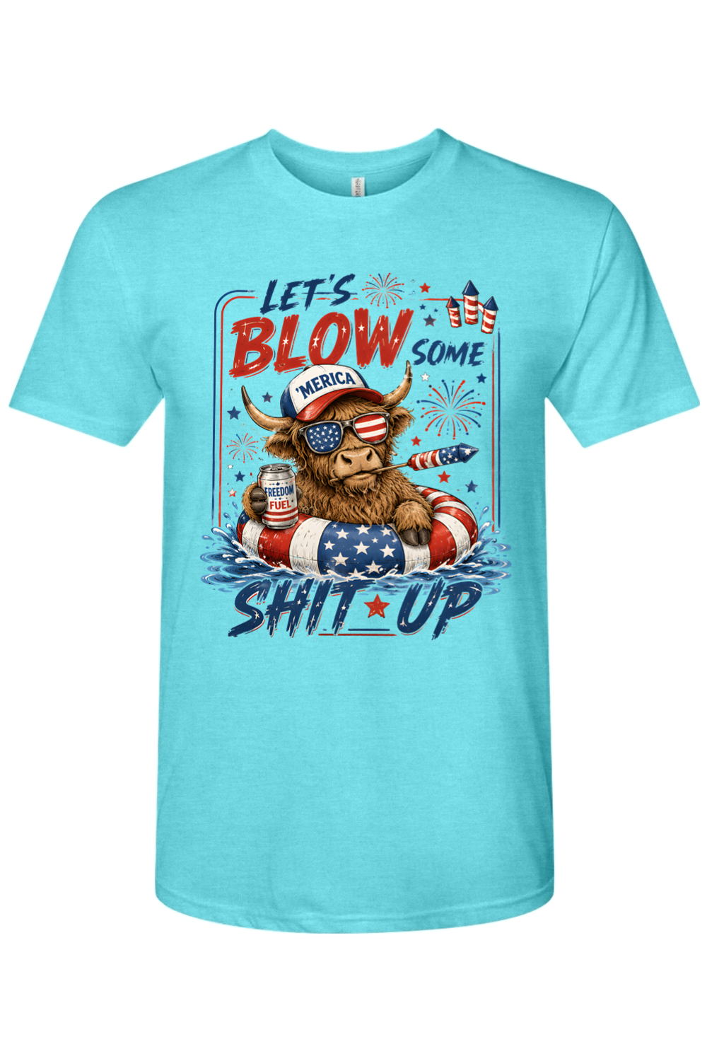 Let's Blow S*** Up Fourth of July fireworks tee in Tahiti Blue, front view